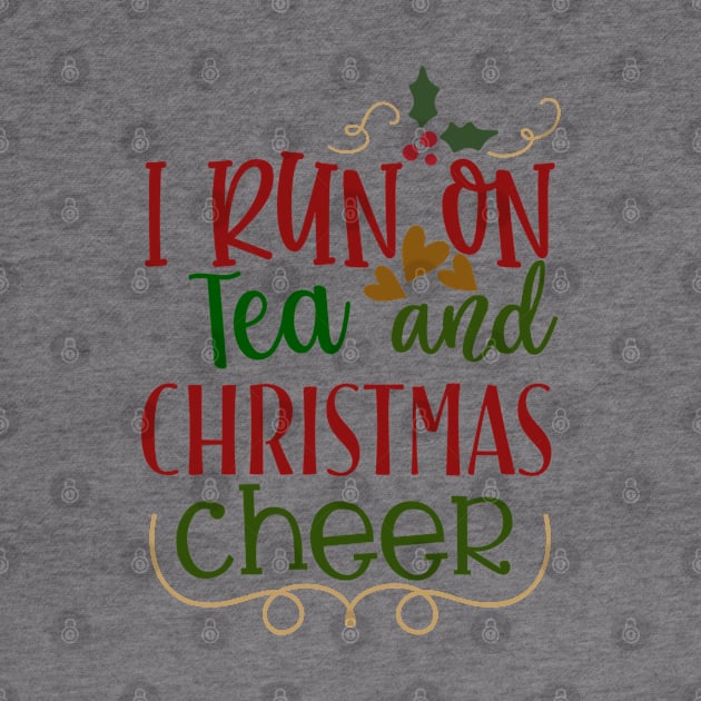 I Run On Tea and Christmas Cheer by Loganferret